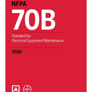 NFPA 70B Standard for Electrical Equipment Maintenance - Preventive Maintenance for Electrical Systems and Equipment 2026